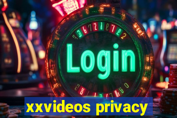 xxvideos privacy